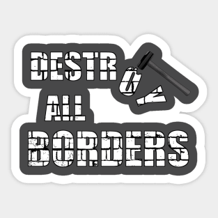 destroying borders and saving lives Sticker